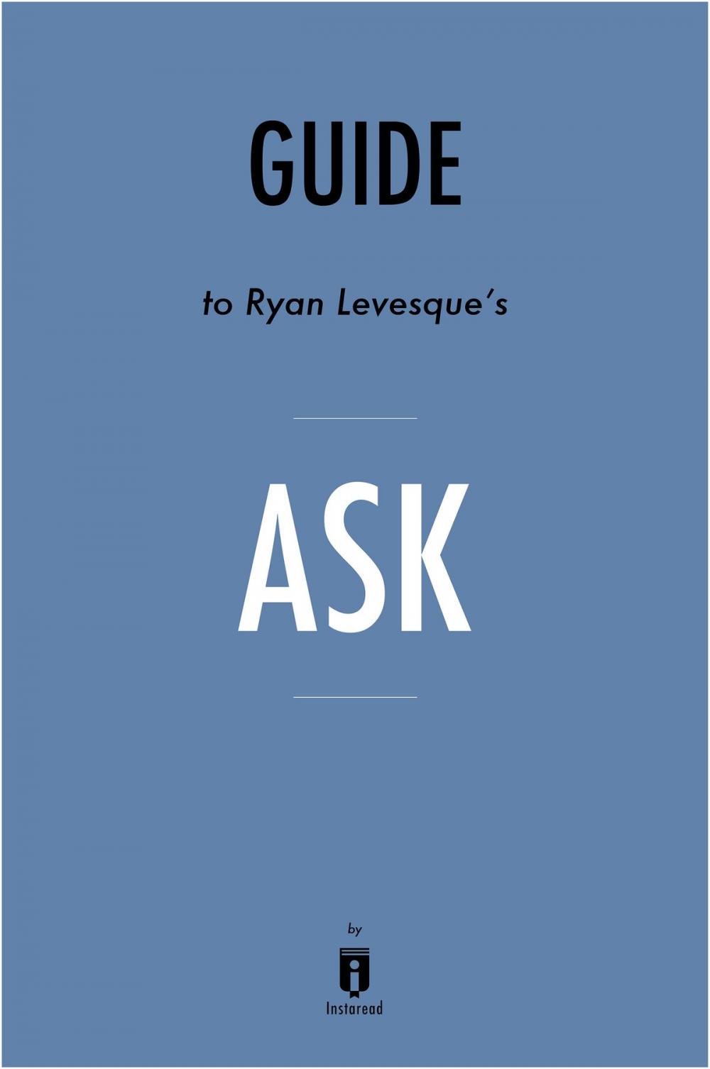 Big bigCover of Guide to Ryan Levesque’s Ask by Instaread