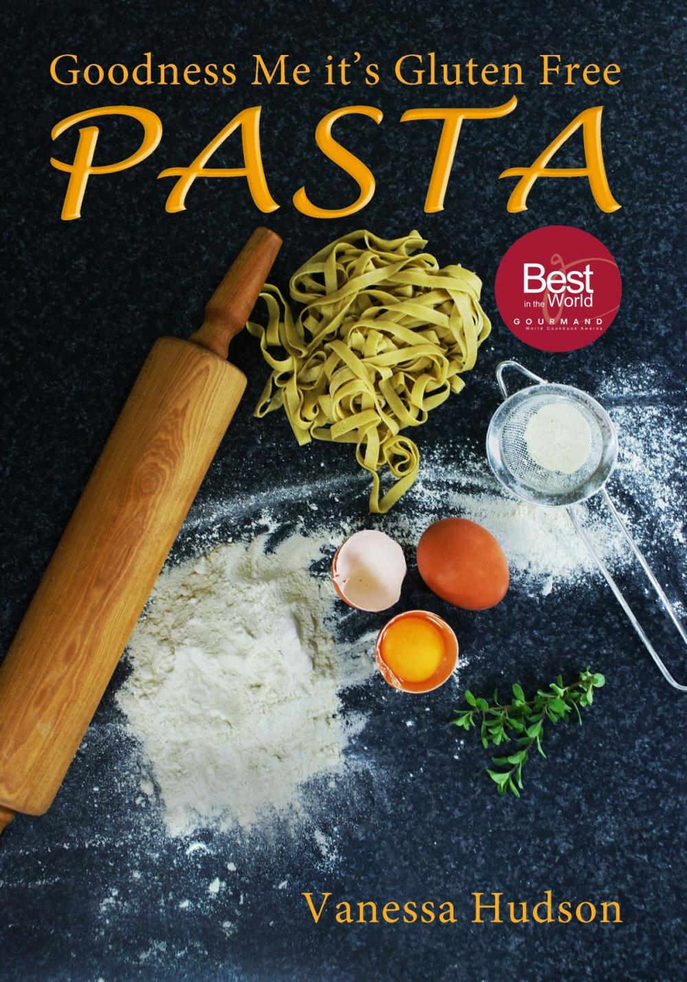Big bigCover of Goodness Me it's Gluten Free PASTA: 24 Shapes - 18 Flavours - 100 Recipes - Pasta Making Basics and Beyond.