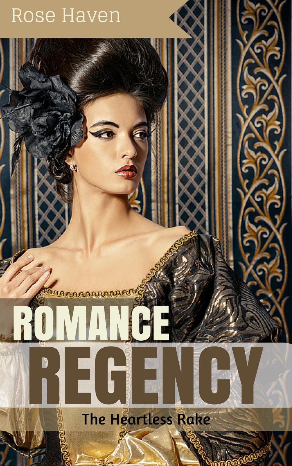 Big bigCover of Historical Romance: Regency Romance: The Heartless Rake (Sweet Regency Historical Romance Short Stories)