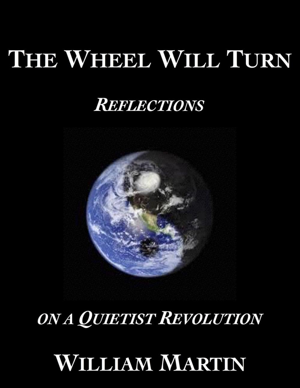 Big bigCover of The Wheel Will Turn: Reflections on a Quietist Revolution