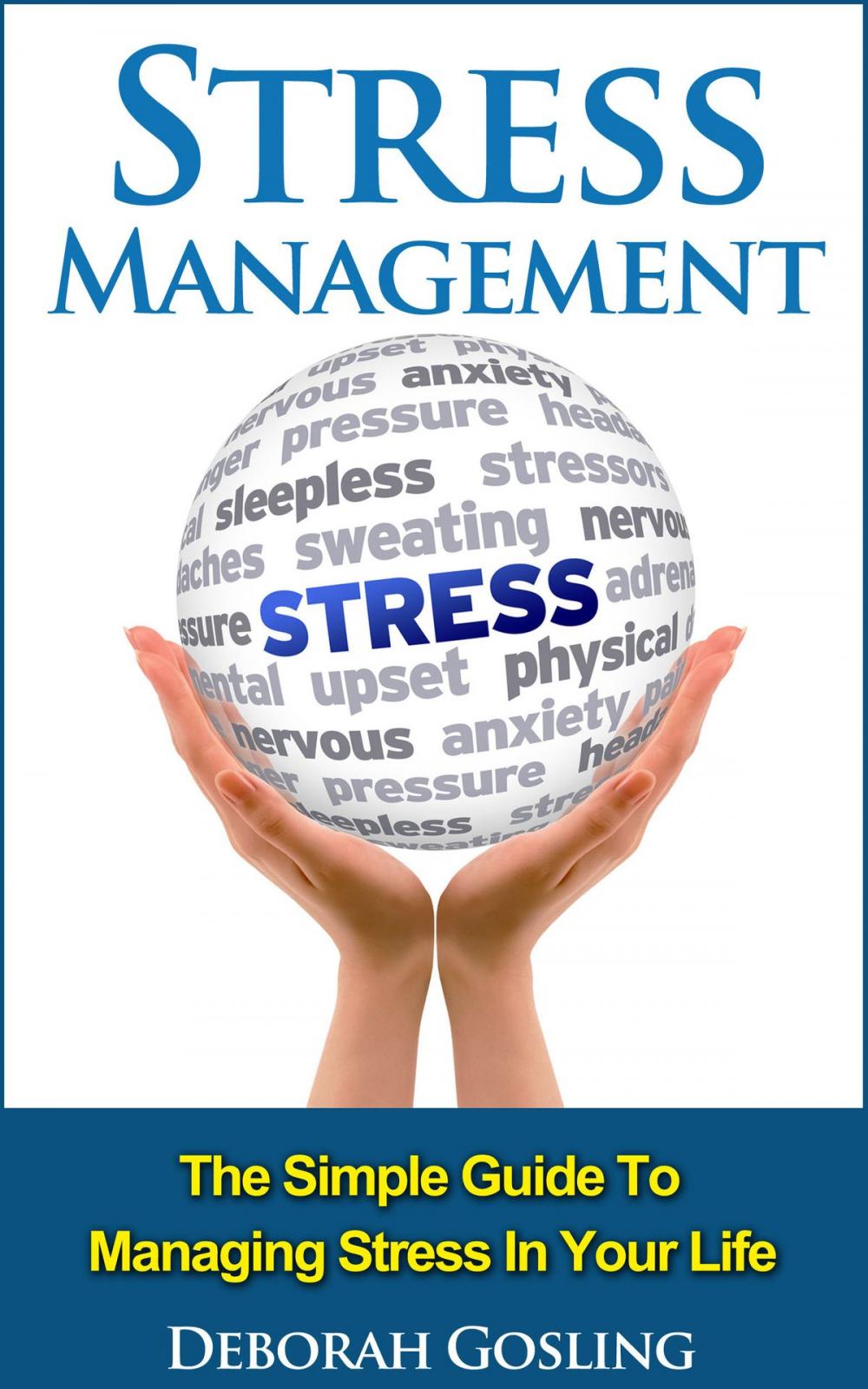 Big bigCover of Stress Management: The Simple Guide To Managing Stress In Your Life