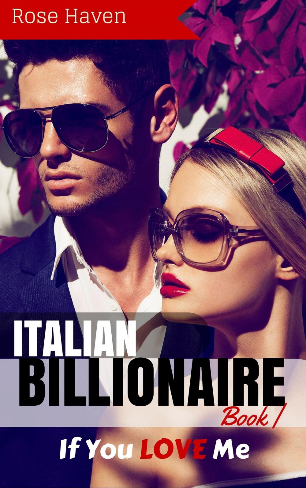 Big bigCover of Italian Billionaire Romance: If You LOVE Me: A Steamy New Alpha Billionaire Romance (Young Adult Rich Alpha Male Billionaire Romance)