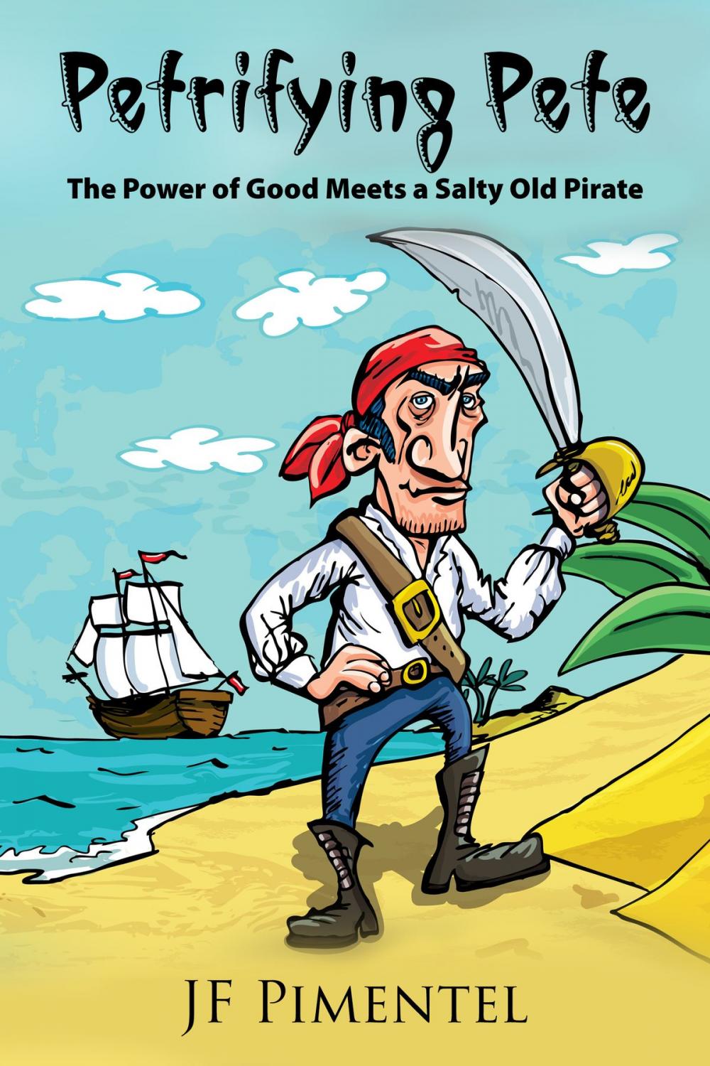Big bigCover of Petrifying Pete: The Power of Good Meets a Salty Old Pirate