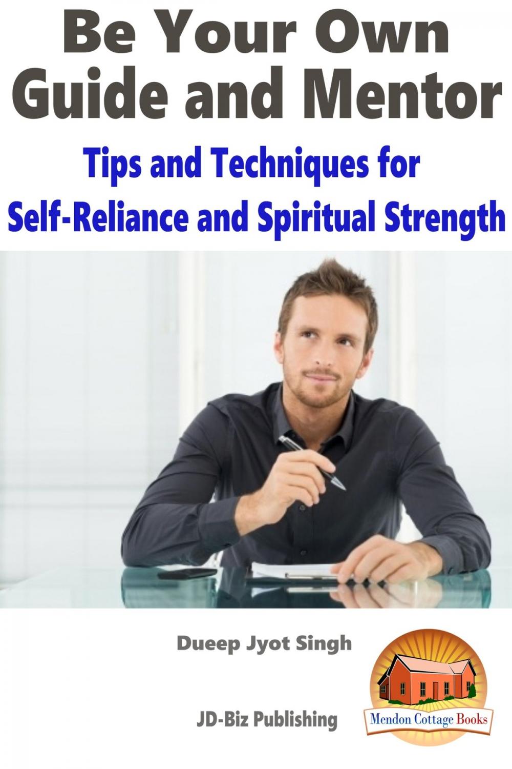 Big bigCover of Be Your Own Guide and Mentor: Tips and Techniques for Self-Reliance and Spiritual Strength