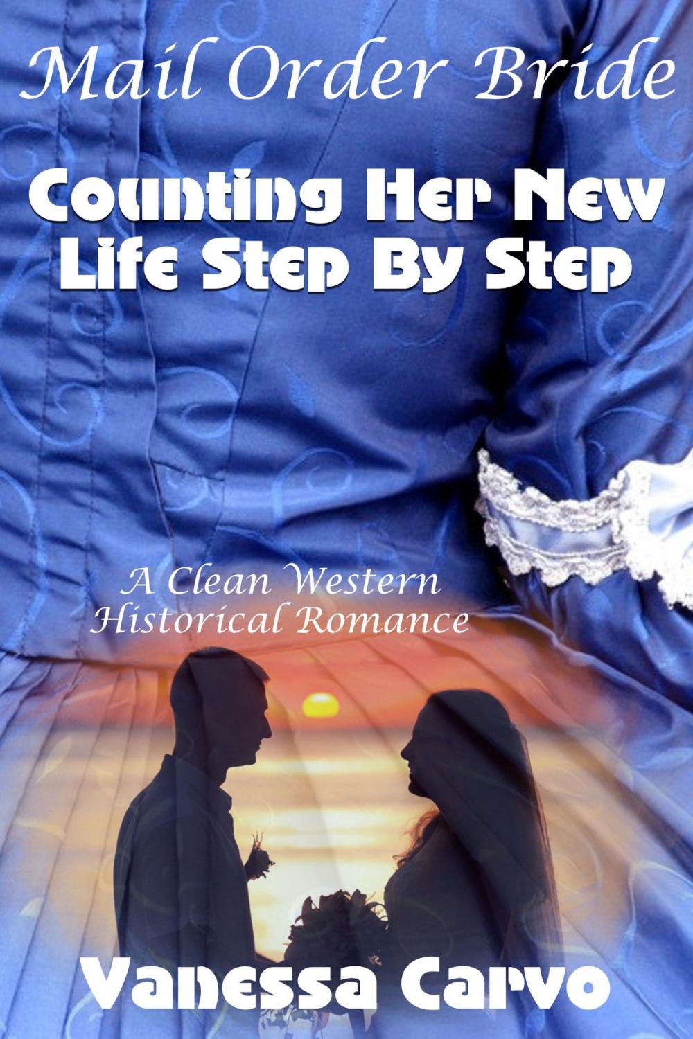 Big bigCover of Mail Order Bride: Counting Her New Life Step By Step (A Clean Western Historical Romance)