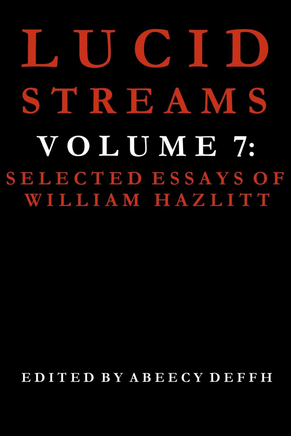 Big bigCover of Lucid Streams Volume 7: Selected Essays of William Hazlitt
