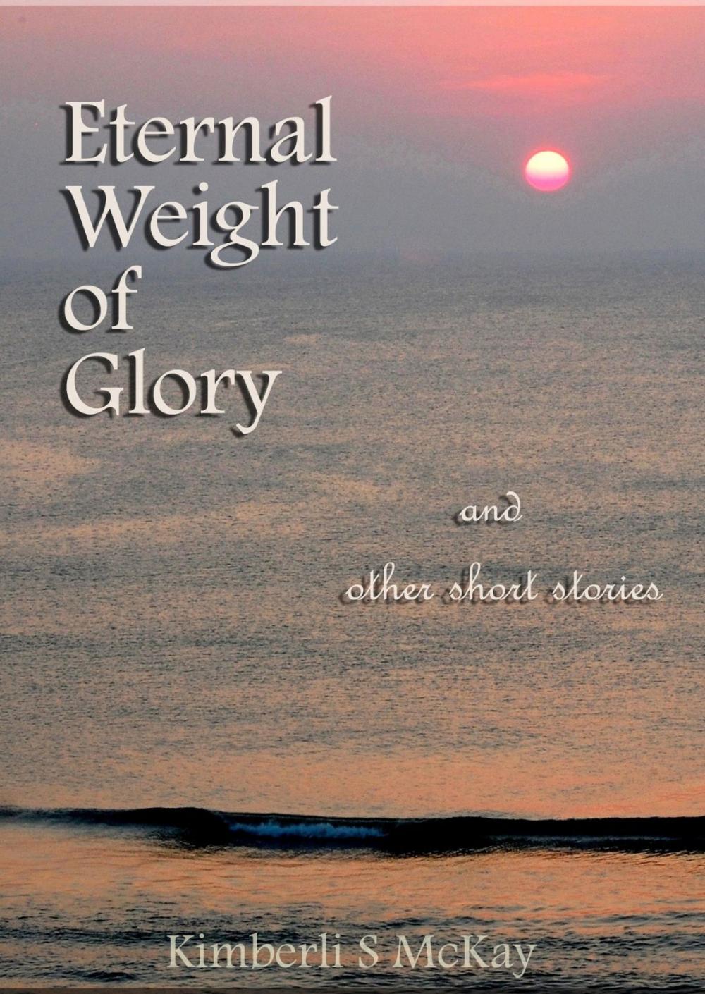 Big bigCover of Eternal Weight of Glory And Other Short Stories