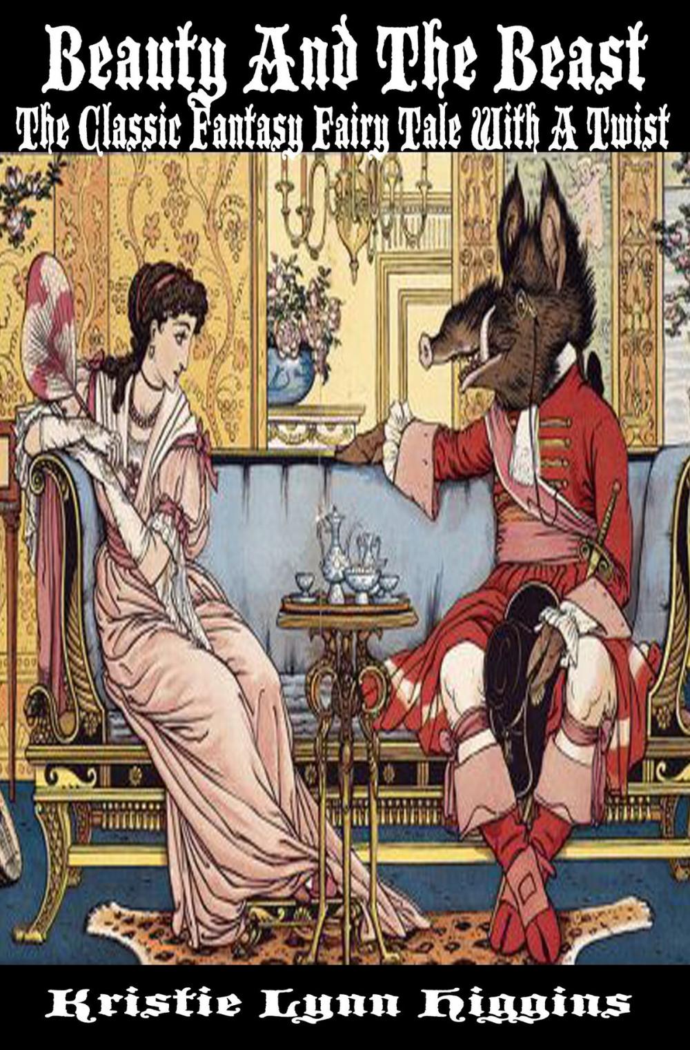 Big bigCover of Beauty And The Beast: The Classic Fantasy Fairy Tale With A Twist