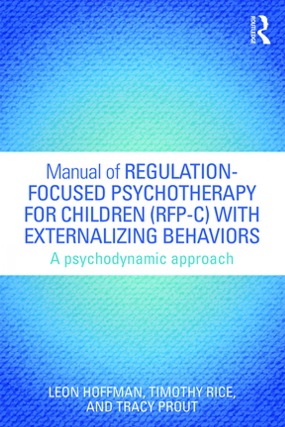 Big bigCover of Manual of Regulation-Focused Psychotherapy for Children (RFP-C) with Externalizing Behaviors
