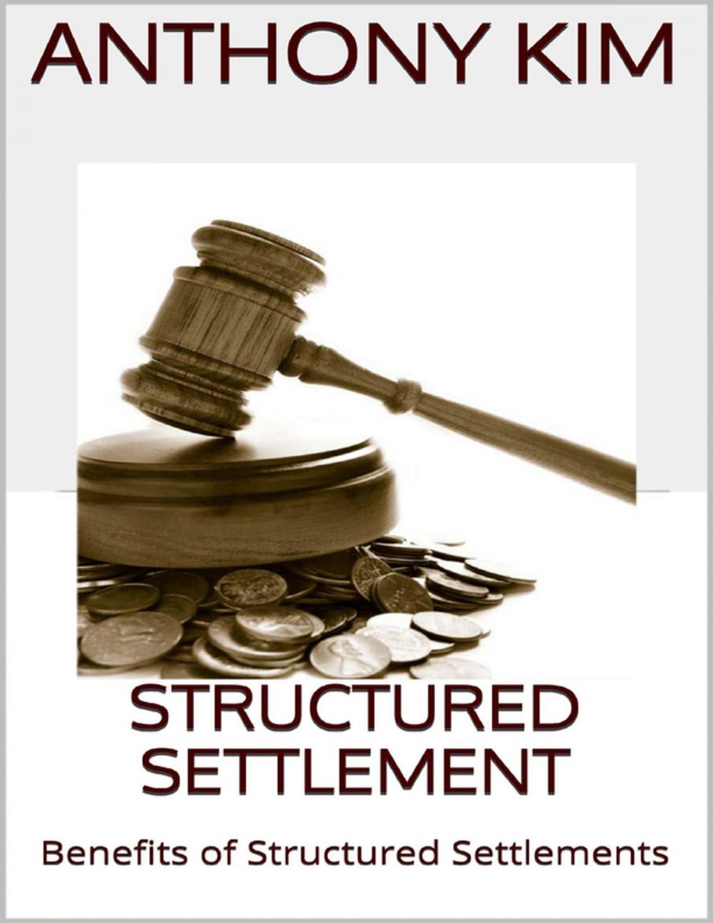 Big bigCover of Structured Settlement: Benefits of Structured Settlements