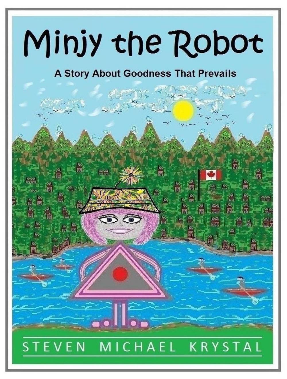 Big bigCover of Minjy the Robot: A Story About Goodness That Prevails