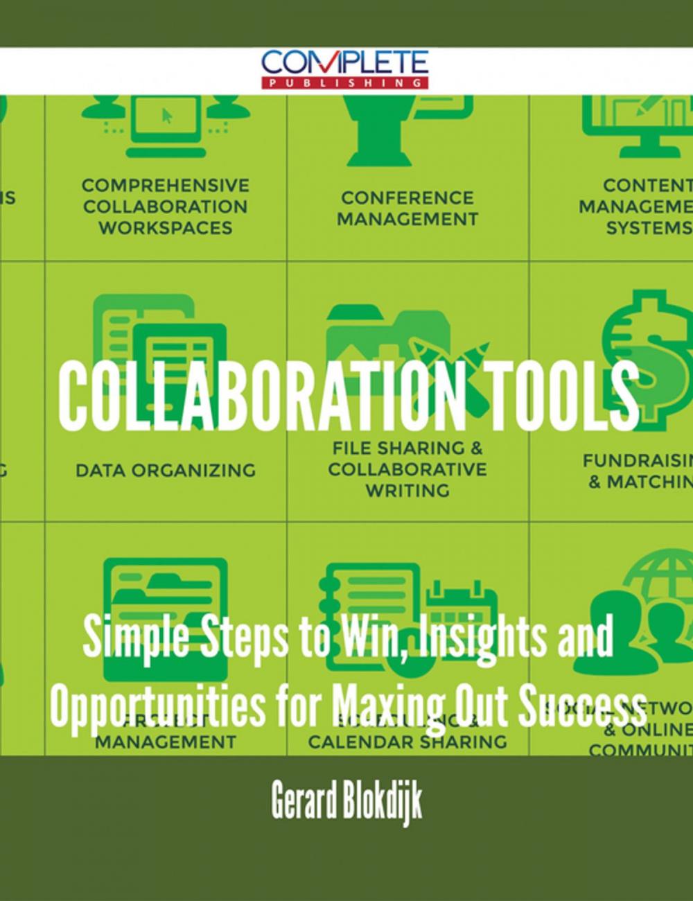 Big bigCover of Collaboration Tools - Simple Steps to Win, Insights and Opportunities for Maxing Out Success