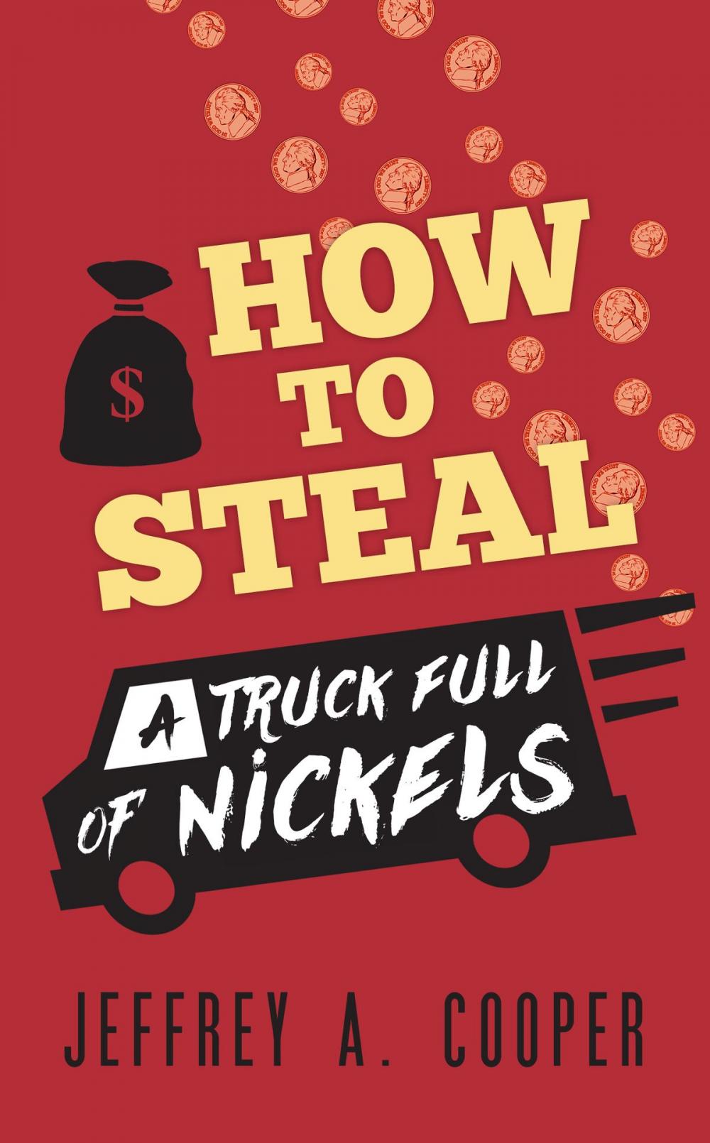 Big bigCover of How To Steal a Truck Full of Nickels