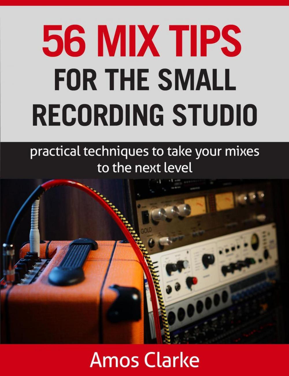 Big bigCover of 56 Mix Tips for the Small Recording Studio