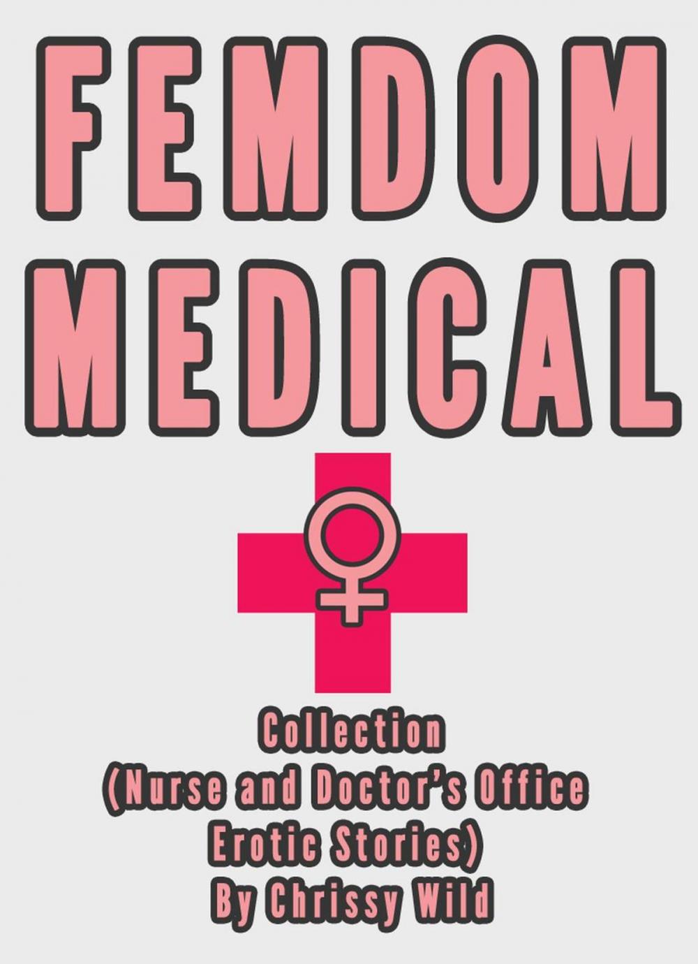 Big bigCover of Femdom Medical Collection (Nurse and Doctor’s Office Erotic Stories)