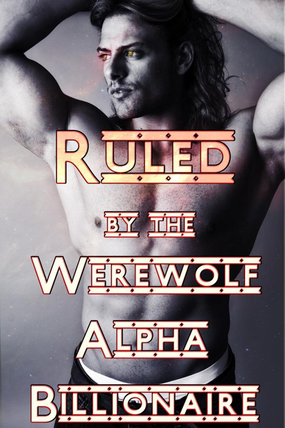 Big bigCover of Ruled By The Werewolf Alpha Billionaire