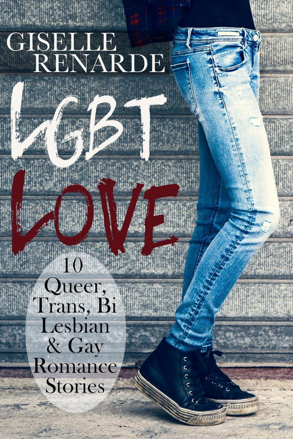 Big bigCover of LGBT Love: 10 Queer, Trans, Bi, Lesbian and Gay Romance Stories