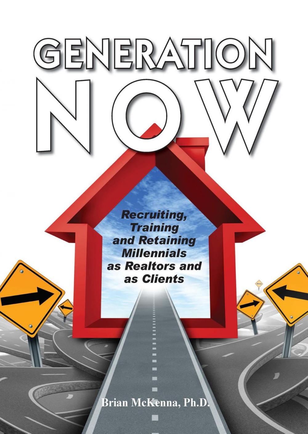 Big bigCover of Generation NOW Recruiting, Training and Retaining Millennials as Realtors and as Clients
