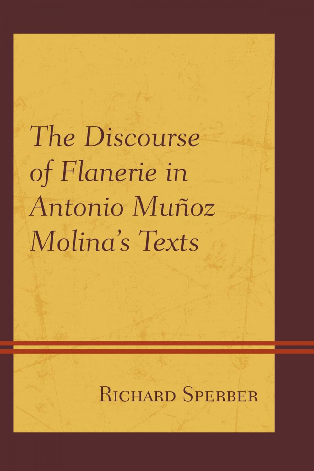 Big bigCover of The Discourse of Flanerie in Antonio Muñoz Molina’s Texts