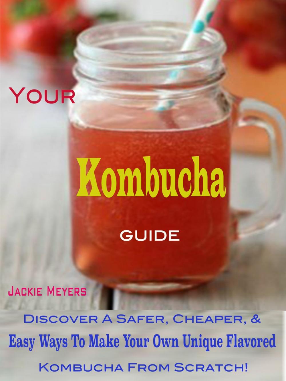 Big bigCover of Your Kombucha Guide