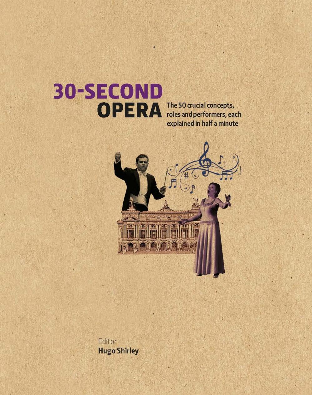 Big bigCover of 30-Second Opera: The 50 crucial concepts, roles and performers, each explained in half a minute