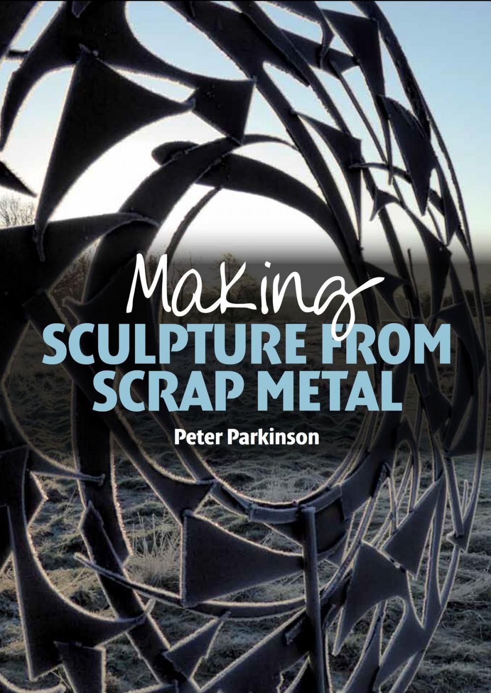 Big bigCover of Making Sculpture from Scrap Metal