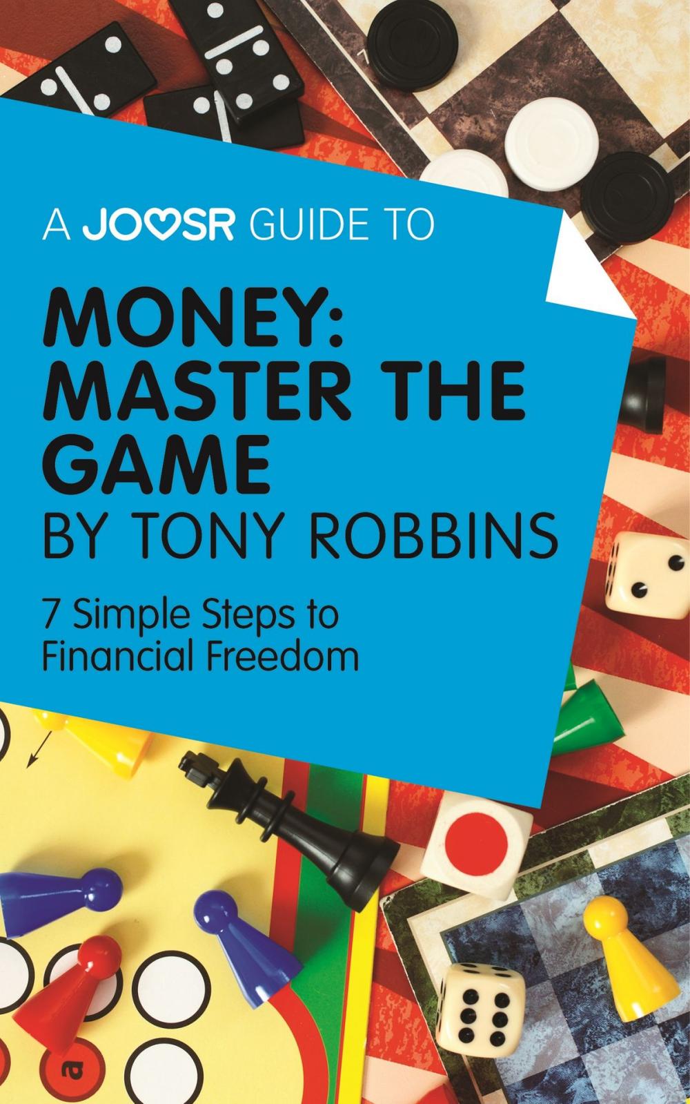 Big bigCover of A Joosr Guide to... Money: Master the Game by Tony Robbins: 7 Simple Steps to Financial Freedom