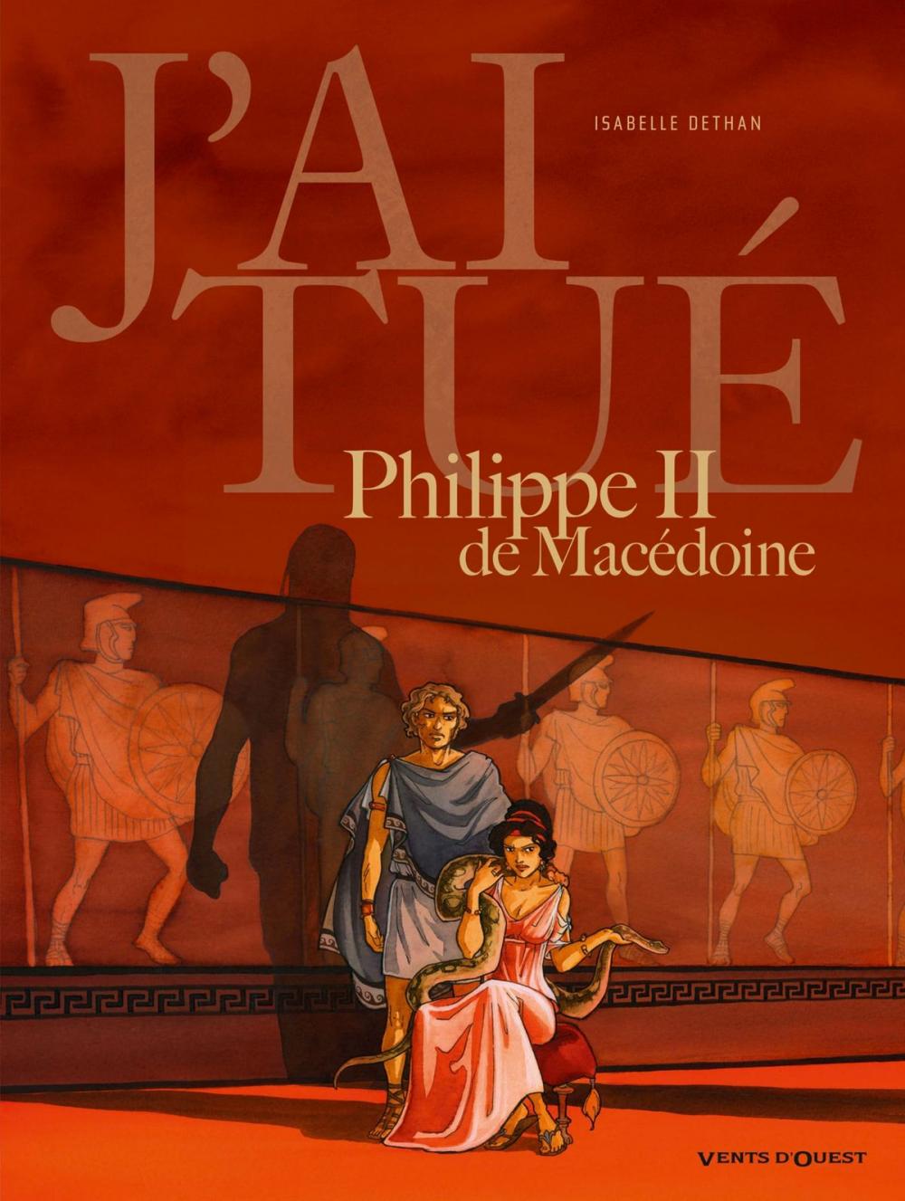 Big bigCover of J'ai tué - Philippe II de Macédoine