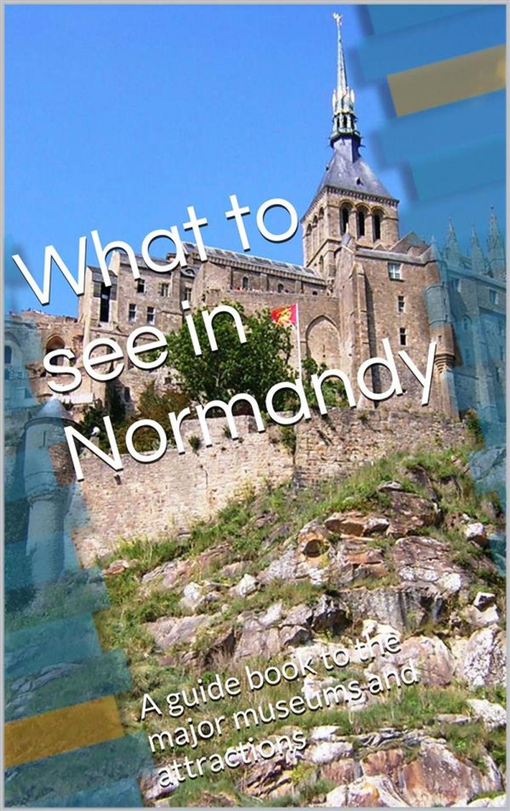 Big bigCover of What to see in Normandy
