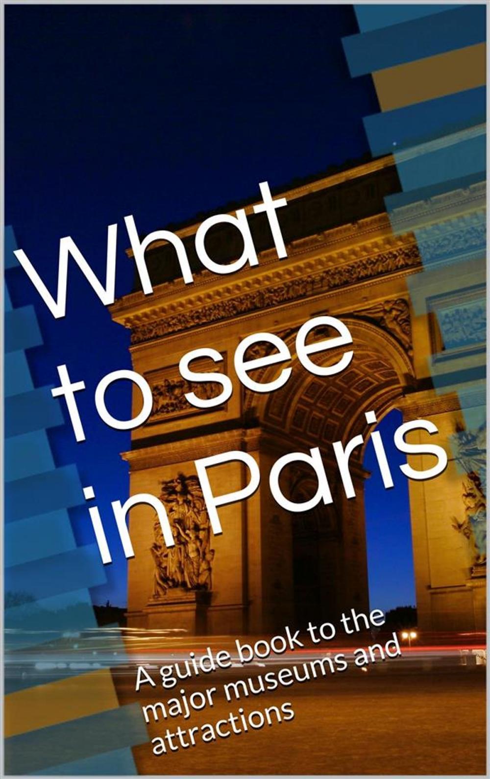 Big bigCover of What to see in Paris
