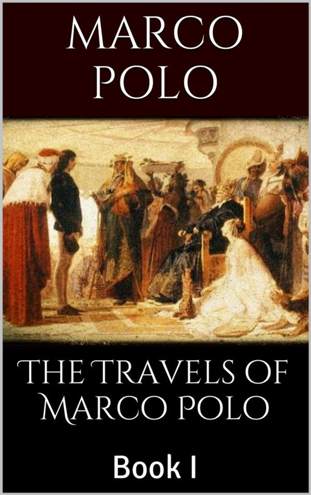Big bigCover of The Travels of Marco Polo, Book I