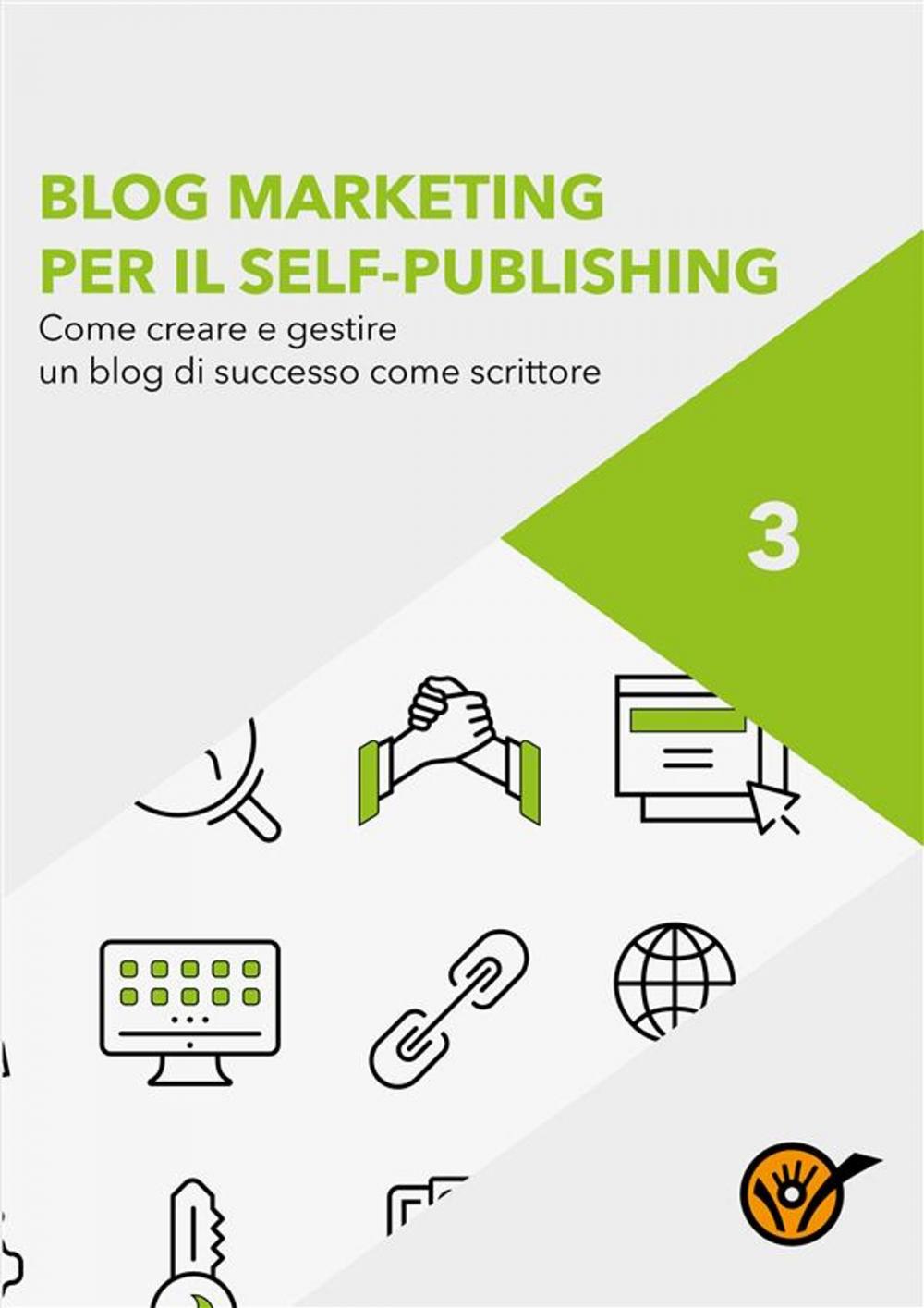 Big bigCover of Blog Marketing per il Self-Publishing - Come creare e gestire un blog di successo come scrittore