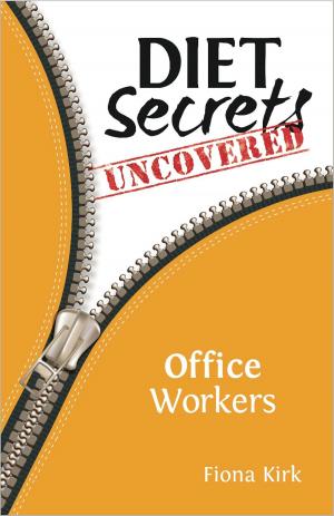 Cover of the book DietSecretsUncovered: Office Workers by Joshua Goldberger