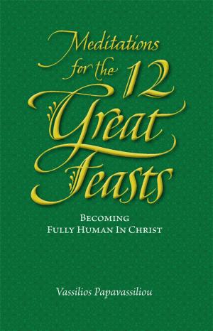 Cover of the book Meditations for the Twelve Great Feasts by Archimandrite Vassilios Papavassiliou