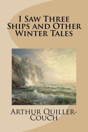 Cover of the book I Saw Three Ships and Other Winter Tales by Frederick Douglass