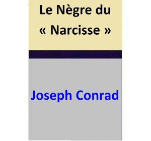Cover of the book Le Nègre du « Narcisse » by Joseph Conrad, Francesco Francis