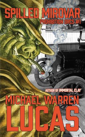 Cover of the book Spilled Mirovar by Michael Warren Lucas
