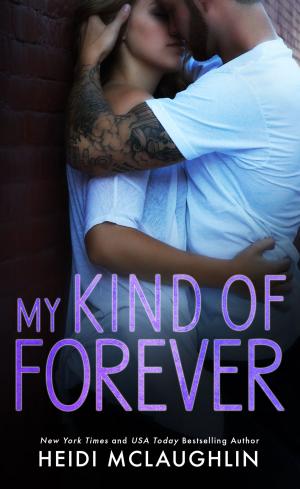 Cover of the book My Kind of Forever by Heidi McLaughlin