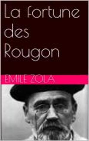 Cover of the book La fortune des Rougon by Edmond et Jules de Goncourt