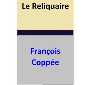 bigCover of the book Le Reliquaire by 