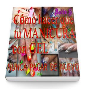 Book cover of CÓMO hacer que tu MANICURA con GEL