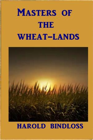 Cover of the book Masters of the Wheat-Lands by Myra Williams Jarrell