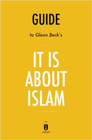 bigCover of the book Guide to Glenn Beck’s It IS About Islam by Instaread by 