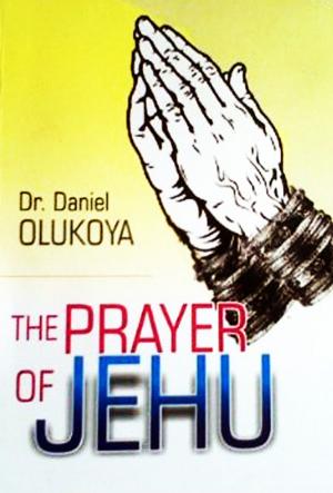 Cover of the book The Prayer of Jehu by Dr. D. K. Olukoya
