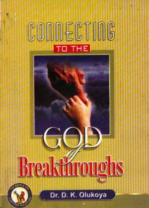 Cover of the book Connecting to the God of Breakthroughs by Dr. D. K. Olukoya