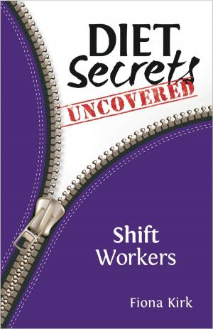 Cover of the book Diet Secrets Uncovered: Shift Workers by Deepak Chopra, M.D.