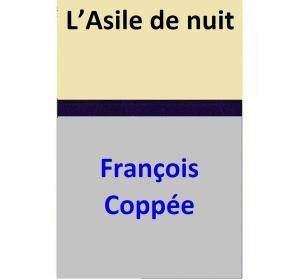 Cover of the book L’Asile de nuit by François Coppée