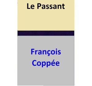 Cover of the book Le Passant by François Coppée