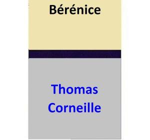 Cover of Bérénice by Thomas Corneille, Thomas Corneille