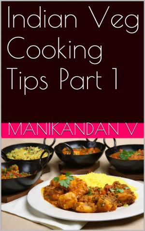 Cover of Indian Veg Cooking Tips Part 1